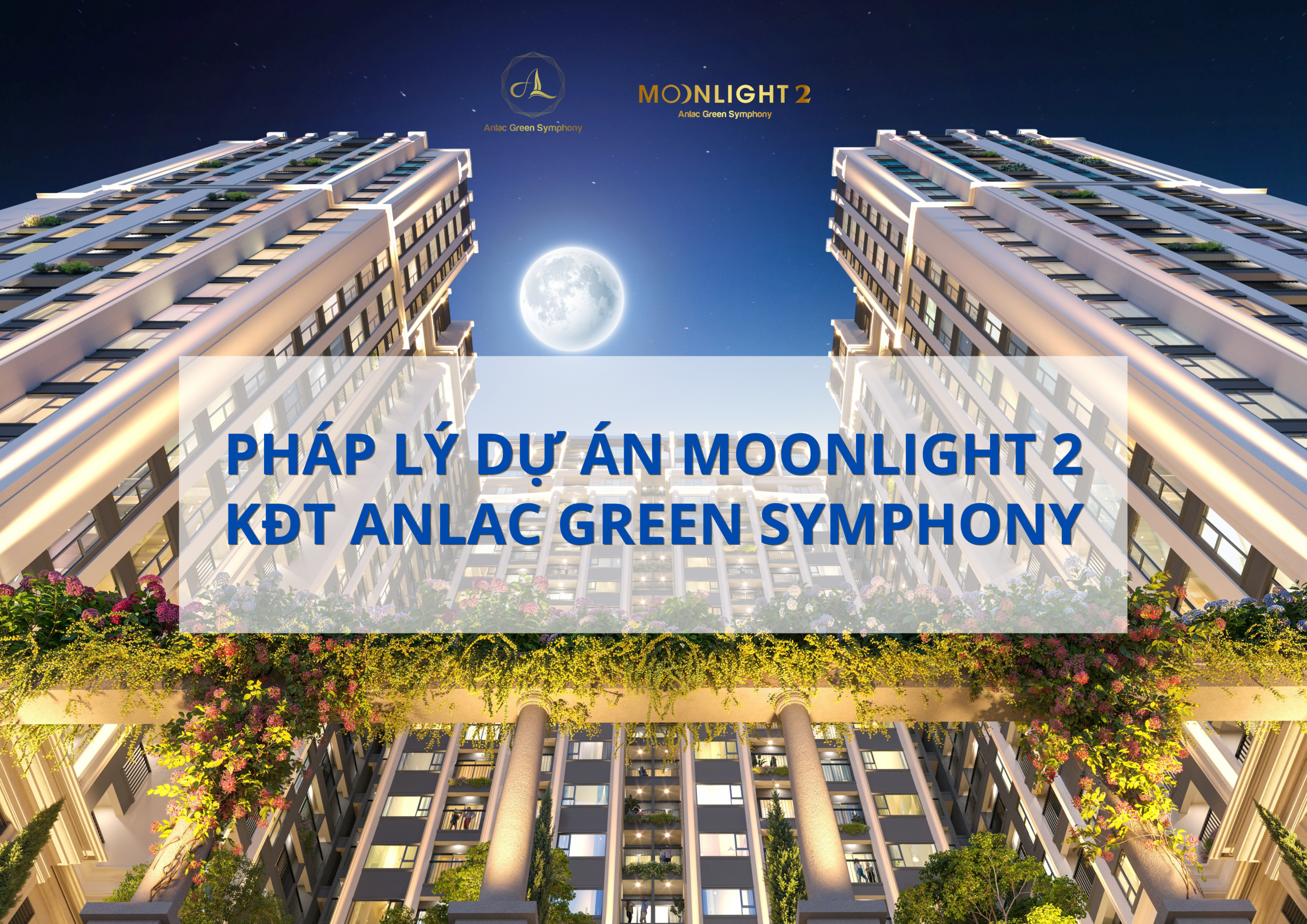 PHÁP LÝ DỰ ÁN KĐT MỚI ANLAC GREEN SYMPHONY & TÒA CĂN HỘ CAO CẤP MOONLIGHT 2